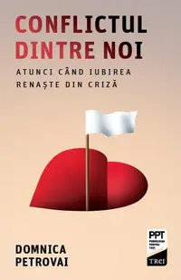 Conflictul dintre noi - Paperback brosat - Domnica Petrovai