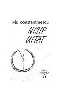 Nisip uitat - Paperback - Liviu Constantinescu