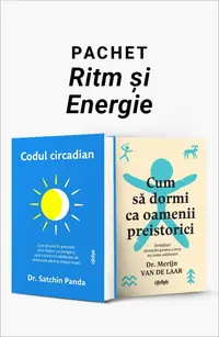 Pachet Ritm și Energie. Codul circadian/Cum să dormi ca oamenii preistorici