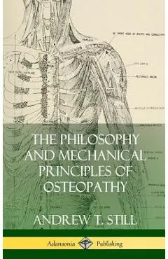 The Philosophy and Mechanical Principles of Osteopathy (Hardcover)