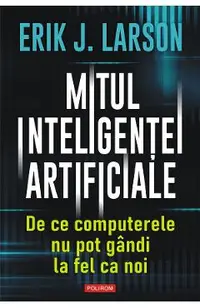 eBook Mitul inteligentei artificiale. De ce computerele nu pot gandi la fel ca noi