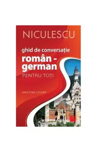 Ghid de conversaţie român-german pentru toţi - Paperback brosat - Kristine Lazăr