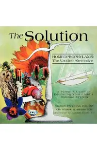 The Solution: Homeoprophylaxis: The Vaccine Alternative