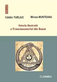 Istoria ilustrată a Francmasoneriei din Banat - Paperback brosat