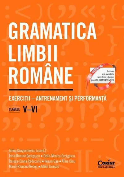 Gramatica limbii române. Exerciții – antrenament și performanță. Clasele V–VI - Paperback brosat - Adina Ionescu, Alina Dinu, Delia-Monica Georgescu, Ileana Gae, Irina-Roxana Georgescu, Maria-Ramona Nedea, Raluca-Diana Răducanu