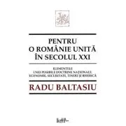 Pentru o Romanie unita in secolul 21. Elementele unei posibile doctrine nationale. Economie, securitate, tineri si Biserica