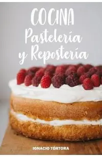 Cocina Pastelería y Repostería: Cocina Fácil. 50 Recetas de Budines, Cupcakes, Muffins, Scones, Tortas y Más