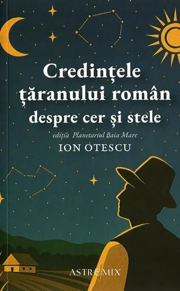 Credințele țăranului român despre cer și stele - Paperback brosat - Ion Otescu