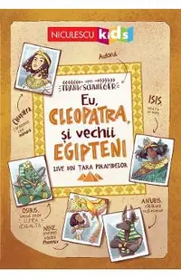 Eu, Cleopatra si vechii egipteni. Live din tara piarmidelor