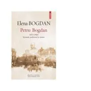 Petru Bogdan (1873-1944). Savantul, profesorul si cetatea