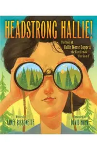 Headstrong Hallie!: The Story of Hallie Morse Daggett, the First Female fire Guard