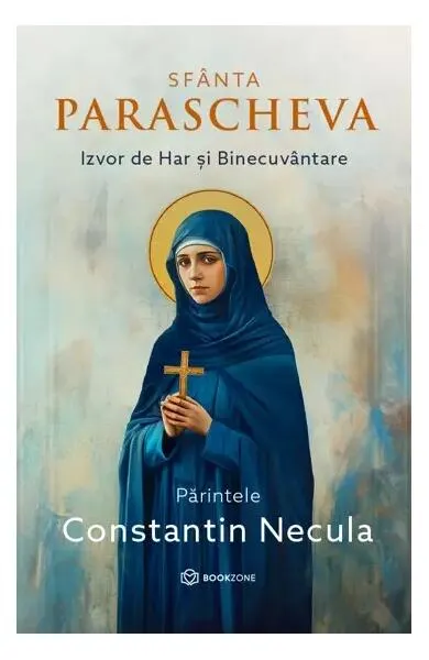 Sfânta Parascheva - Hardcover - Părintele Constantin Necula