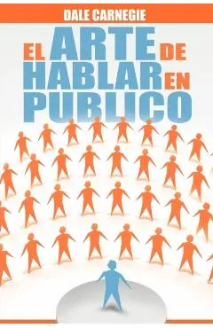 El Arte de Hablar En Publico
