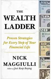 The Wealth Ladder: Proven Strategies for Every Step of Your Financial Life