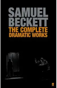 Complete Dramatic Works of Samuel Beckett