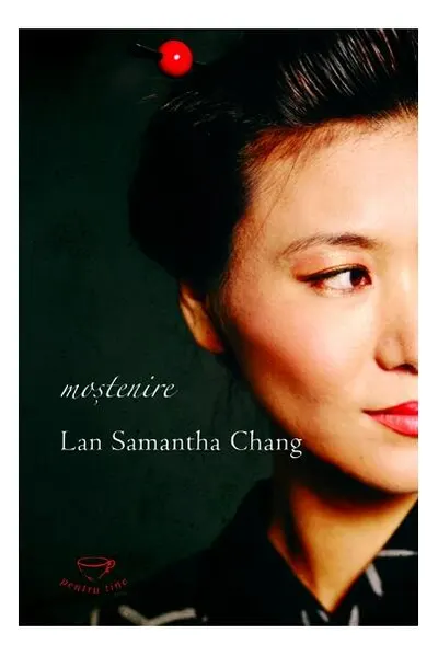 Moştenire - Hardcover - Lan Samantha Chang