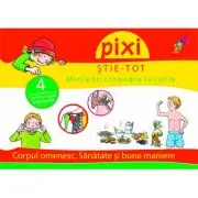 PIXI STIE-TOT. Minienciclopedie la cutie 2. Corpul omenesc. Sanatate si bune maniere