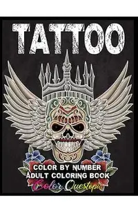 Tattoo Adult Color by Number Coloring Book: 30 Unique Images Including Sugar Skulls, Dragons, Flowers, Butterflies, Dreamcatchers and More!