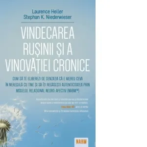 Vindecarea rusinii si a vinovatiei cronice. Cum sa te eliberezi de senzatia ca e mereu ceva in neregula cu tine si sa iti regasesti autenticitatea prin Modelul Relational Neuro-Afectiv (NARM)