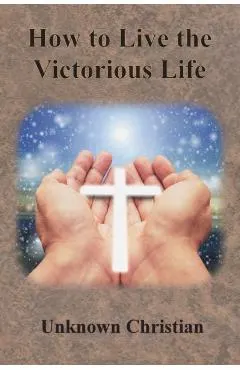 How to Live the Victorious Life