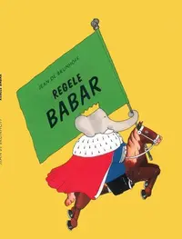 Regele Babar - Hardcover - Jean De Brunhoff