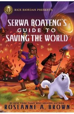 Rick Riordan Presents: Serwa Boateng's Guide to Saving the World