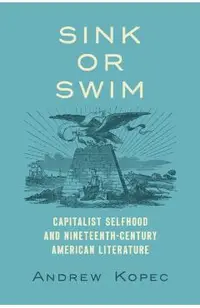 Sink or Swim: Capitalist Selfhood and Nineteenth-Century American Literature