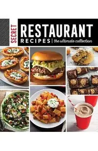 Secret Restaurant Recipes: The Ultimate Collection