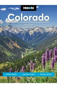 Moon Colorado: Scenic Drives, National Parks, Hiking & Skiing