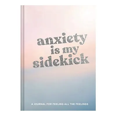 Anxiety Is My Sidekick
