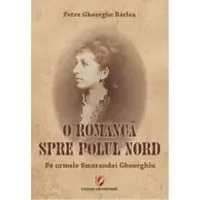 O romanca spre Polul Nord. Pe urmele Smarandei Gheorghiu