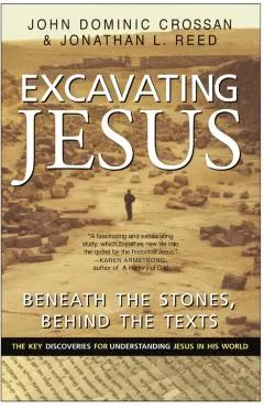 Excavating Jesus: Beneath the Stones, Behind the Texts: Revised and Updated