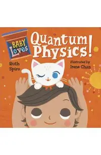 Baby Loves Quantum Physics!