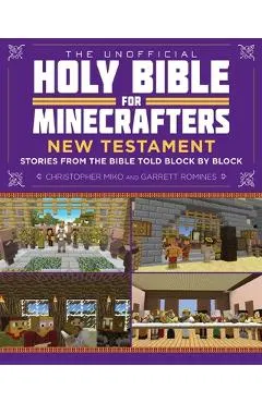 The Unofficial Holy Bible for Minecrafters: New Testament: Stories from the Bible Told Block by Block
