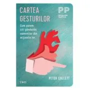 Cartea gesturilor. Cum putem citi gandurile oamenilor din actiunile lor