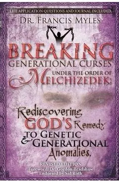 Breaking Generational Curses Under the Order of Melchizedek: God's Remedy to Generational and Genetic Anomalies