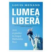 Lumea libera. Arta si gandire in timpul Razboiului Rece