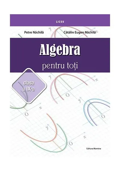 Algebră pentru toți. Clasa a IX-a - Paperback brosat - Petre Năchilă, Cătălin Eugen Năchilă