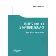 Teorie si practica in expertizele grafice. Note de curs pentru master