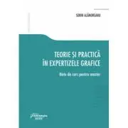 Teorie si practica in expertizele grafice. Note de curs pentru master