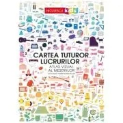 Cartea tuturor lucrurilor. Atlas vizual al meseriilor
