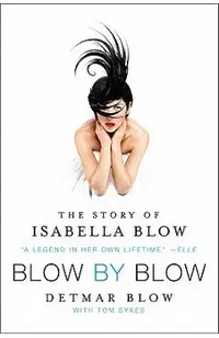 Blow by Blow: The Story of Isabella Blow