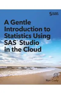 A Gentle Introduction to Statistics Using SAS Studio in the Cloud