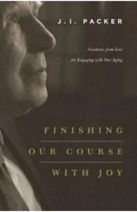 Finishing Our Course with Joy: Guidance from God for Engaging with Our Aging