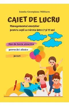 Caiet de lucru. Managementul emotiilor pentru copii 7-11 ani