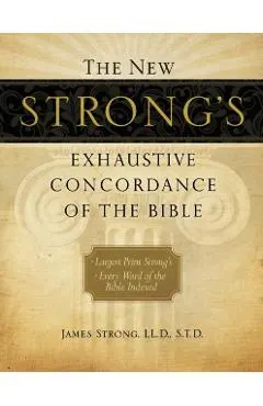 The New Strong's Exhaustive Concordance of the Bible