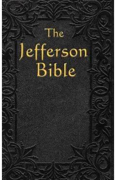 The Jefferson Bible: The Life and Morals of