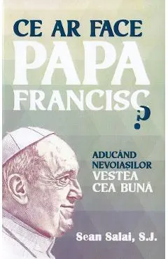 Ce ar face Papa Francisc?
