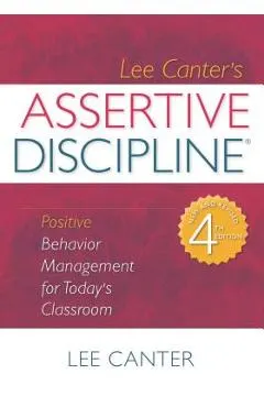 Assertive Discipline: Positive Behavior Management for Today's Classroom