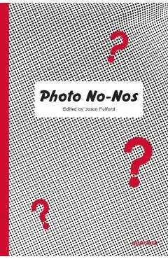 Photo No-Nos: Meditations on What Not to Photograph